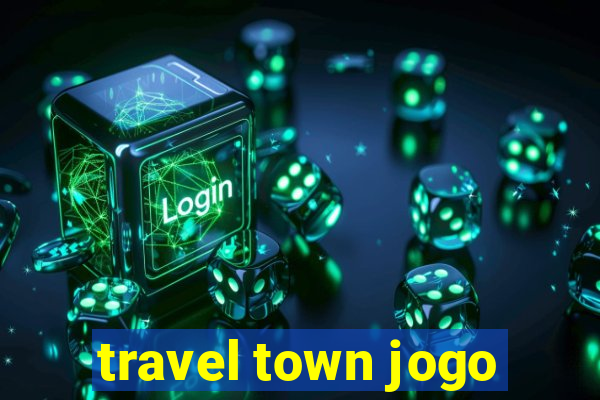 travel town jogo